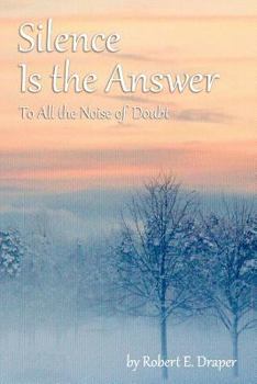 Paperback Silence Is the Answer: To All the Noise of Doubt Book