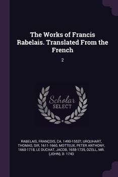 Paperback The Works of Francis Rabelais. Translated From the French: 2 Book
