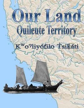 Paperback Our Land: Quileute Territory (Quileute Culture) Book