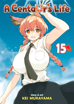 セントールの悩み 15 - Book #15 of the A Centaur's Life