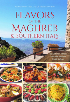 Paperback Flavors of the Maghreb & Southern Italy: Recipes from the Land of the Setting Sun Book