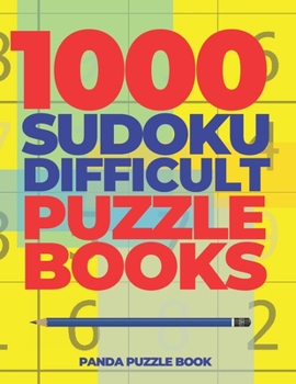 1000 Sudoku Difficult Puzzle Books: Logic Games For Adults - Mind Games Puzzle