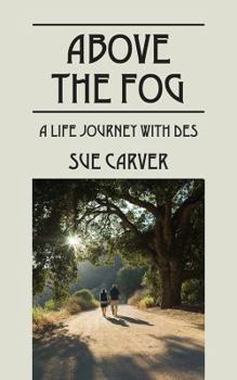 Paperback Above the Fog: A Life Journey with DES Book