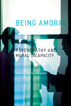 Hardcover Being Amoral: Psychopathy and Moral Incapacity Book