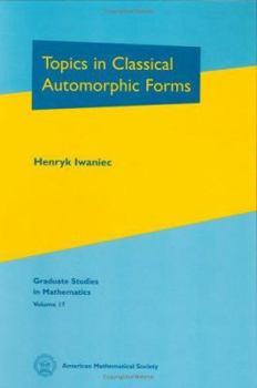 Hardcover Topics in Classical Automorphic Forms Book