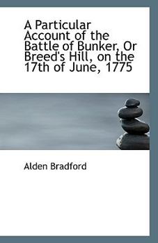 Paperback A Particular Account of the Battle of Bunker, or Breed's Hill, on the 17th of June, 1775 Book