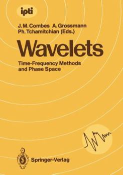 Wavelets: Time-Frequency Methods and Phase Space : Proceedings of the International Conference, Marseille, France, December 14-18, 1987 (Inverse Pro)