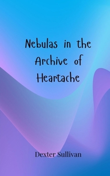 Paperback Nebulas in the Archive of Heartache Book