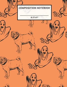 Paperback Composition Notebook: Active Ghost and Slowly Pug Dog in Halloween, Wide Ruled paper Notebook, Notes Taking, Basic Lines Journal,8.5"x11",10 Book