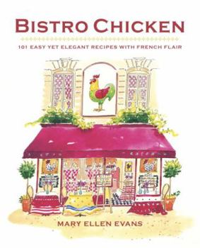 Paperback Bistro Chicken: 100 Easy Yet Elegant Recipes with French Flair Book