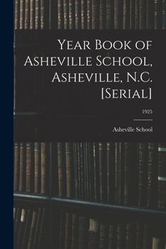 Year Book of Asheville School, Asheville, N.C. [serial]; 1925