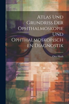 Paperback Atlas und Grundriss der Ophthalmoskopie und Ophthalmoskopischen Diagnostik Book