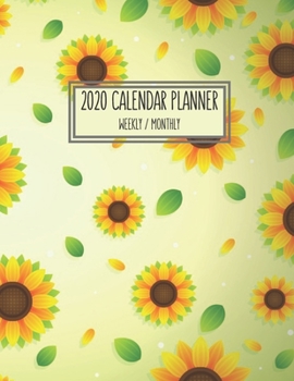 2020 Calendar Planner - Weekly / Monthly: Classic Sunflower (1 Year) Personal & Business Organizer , Schedule , Agenda , Academic , Book Gifts For Women Men Teens Kids (Sunflower Calendar)