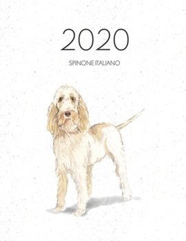 2020 Spinone Italiano: Dated Weekly Planner With To Do Notes & Dog Quotes - Spinone Italiano (Awesome Calendar Planners for Dog Owners)