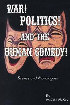 Paperback War! Politics! and the Human Comedy!: Scenes and Monologues Book