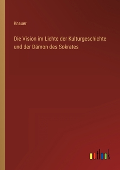 Paperback Die Vision im Lichte der Kulturgeschichte und der Dämon des Sokrates [German] Book