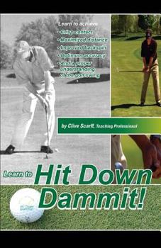 Paperback Hit Down Dammit!: (The Key to Golf) Book