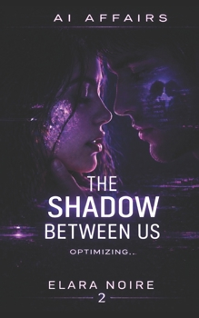 Paperback The Shadow Between Us: An AI Affairs Novel Book