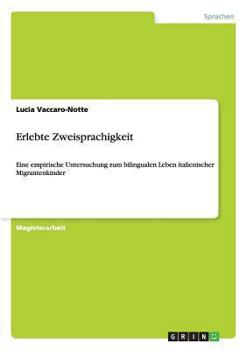 Paperback Erlebte Zweisprachigkeit. Eine empirische Untersuchung zum bilingualen Leben italienischer Migrantenkinder [German] Book