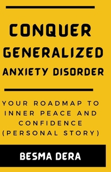 Paperback Conquer Generalized Anxiety Disorder: Your Roadmap to Inner Peace and Confidence (Personal Story) Book