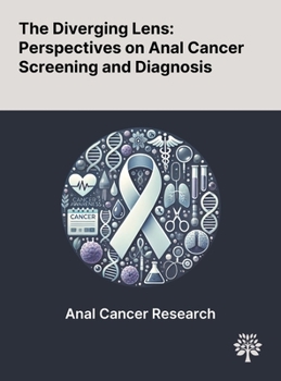 The Diverging Lens: Perspectives on Anal Cancer Screening and Diagnosis