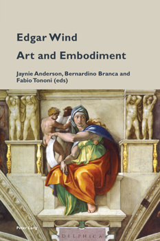 Paperback Edgar Wind: Art and Embodiment Book