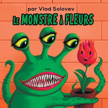 Le Monstre à Fleurs (French Edition)