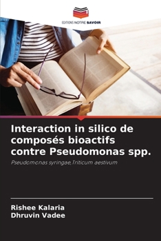 Paperback Interaction in silico de composés bioactifs contre Pseudomonas spp. [French] Book