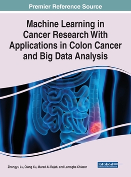 Hardcover Machine Learning in Cancer Research With Applications in Colon Cancer and Big Data Analysis Book