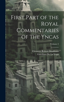 Hardcover First Part of the Royal Commentaries of the Yncas; Volume 2 Book