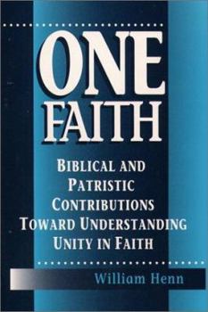 Paperback One Faith: Biblical and Patristic Contributions Toward Understanding Unity in Faith Book