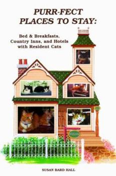 Paperback Purr-Fect Places to Stay: Bed & Breakfasts, Country Inns, & Hotels with Resident Cats Book