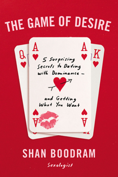 Paperback The Game of Desire: 5 Surprising Secrets to Dating with Dominance--And Getting What You Want Book