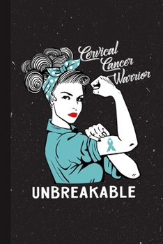 Paperback Cervical Cancer Warrior Unbreakable: Cervical Cancer Awareness Gifts Blank Lined Notebook Support Present For Men Women Teal Ribbon Awareness Month / Book