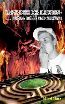 Paperback Labyrinth der Illusion -: ... einmal Hölle und zurück! [German] Book