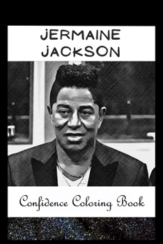 Paperback Confidence Coloring Book: Jermaine Jackson Inspired Designs For Building Self Confidence And Unleashing Imagination Book