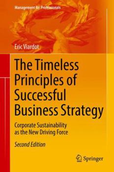 Hardcover The Timeless Principles of Successful Business Strategy: Corporate Sustainability as the New Driving Force Book