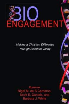 Paperback BioEngagement: Making a Christian Difference Through Bioethics Today Book
