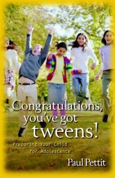 Paperback Congratulations, You've Got Tweens!: Preparing Your Child for Adolescence Book