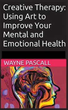 Paperback Creative Therapy: Using Art to Improve Your Mental and Emotional Health Book