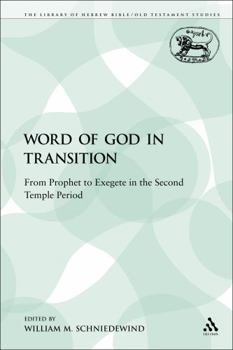 Paperback The Word of God in Transition: From Prophet to Exegete in the Second Temple Period Book