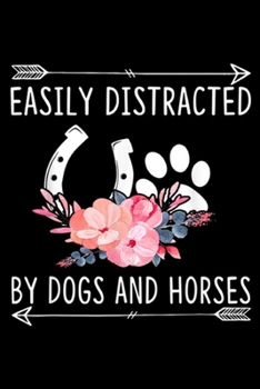 Paperback Easily Distracted By Dogs And Horses: Horses For Women Easily Distracted By Dogs And Horses Journal/Notebook Blank Lined Ruled 6x9 100 Pages Book