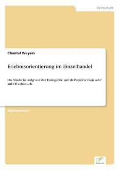 Paperback Erlebnisorientierung im Einzelhandel: Die Studie ist aufgrund der Dateigröße nur als Papierversion oder auf CD erhältlich. [German] Book