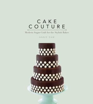 Paperback Cake Couture: Modern Sugar-Craft for the Stylish Baker Book