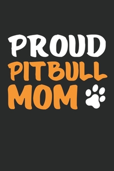 proud pitbull mom: proud pitbull mom journal: pitbull lovers gifts for women - pitbull lovers funny gift Lined journal paperback notebook 100 page, gift journal/agenda/notebook to write, great gift, 6