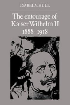Paperback The Entourage of Kaiser Wilhelm II, 1888 1918 Book