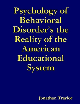 Paperback Psychology of Behavioral Disorder's the Reality of the American Educational System Book