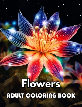 Flowers Adult Coloring Book: Beautiful Edition 100+ Unique and Beautiful High-quality Designs