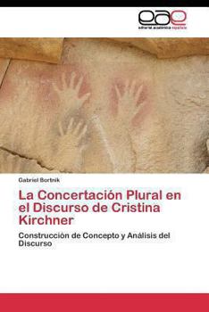 Paperback La Concertación Plural en el Discurso de Cristina Kirchner [Spanish] Book