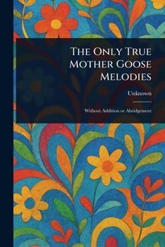 The Only True Mother Goose Melodies
